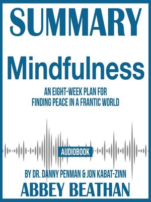 cover image of Summary of Mindfulness: An Eight-Week Plan for Finding Peace in a Frantic World by Dr. Danny Penman & Jon Kabat-Zinn